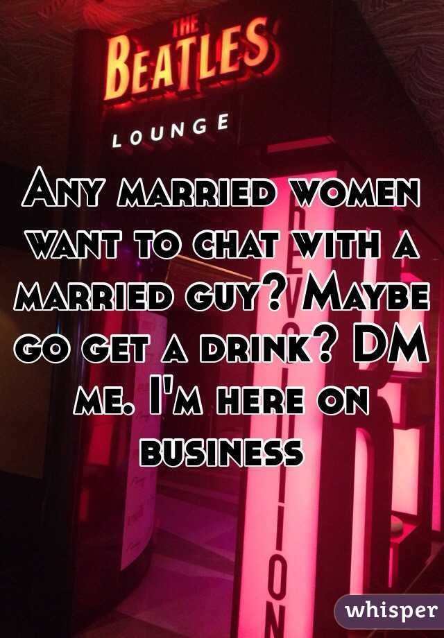 Any married women want to chat with a married guy? Maybe go get a drink? DM me. I'm here on business 