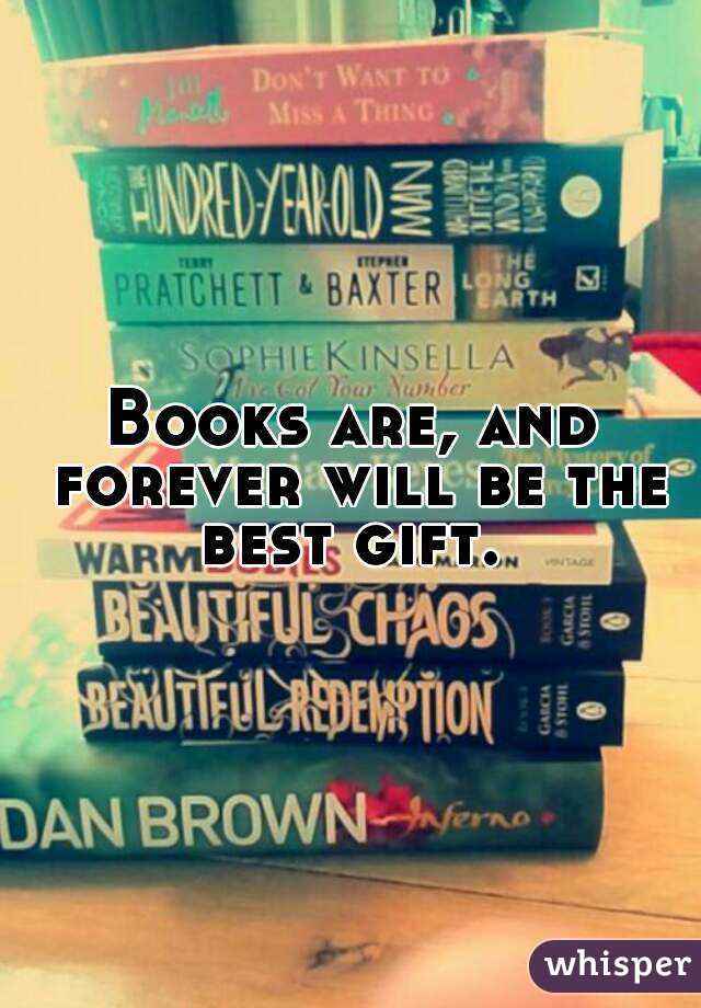 Books are, and forever will be the best gift. 
