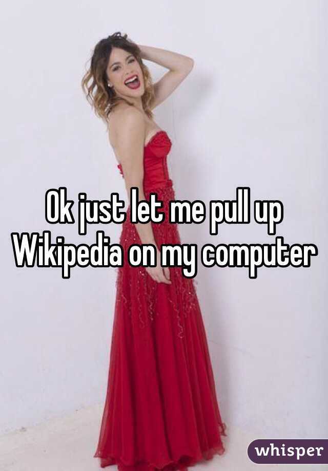 Ok just let me pull up Wikipedia on my computer 