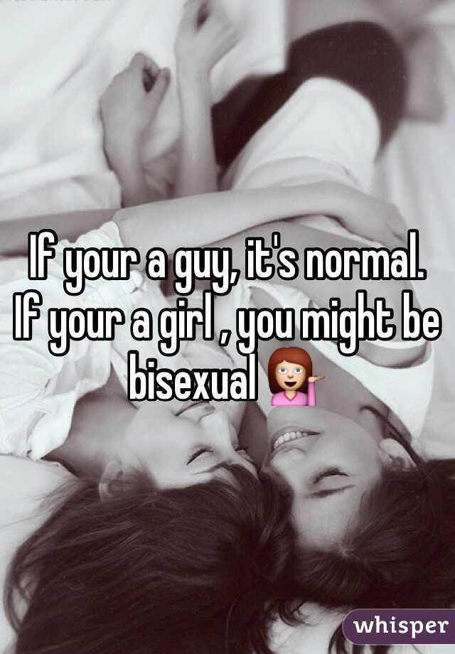 If your a guy, it's normal.
If your a girl , you might be bisexual 💁