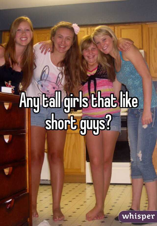 Any tall girls that like short guys?