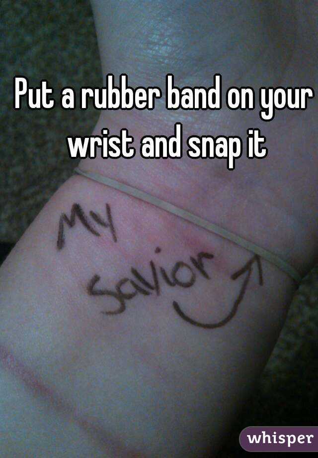 Put a rubber band on your wrist and snap it