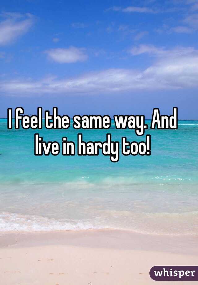 I feel the same way. And live in hardy too!