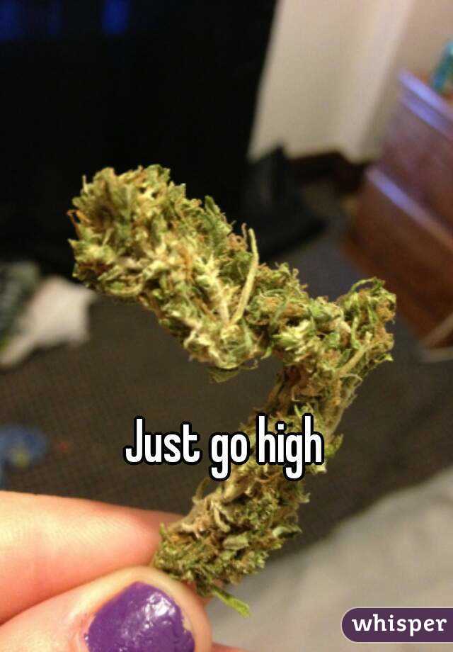 Just go high
