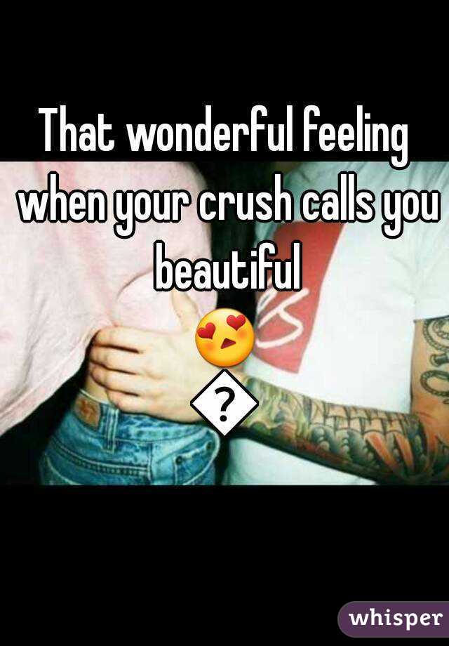 that-wonderful-feeling-when-your-crush-calls-you-beautiful