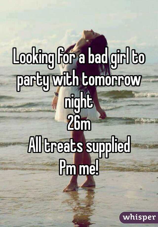 Looking for a bad girl to party with tomorrow night
26m
All treats supplied
Pm me!