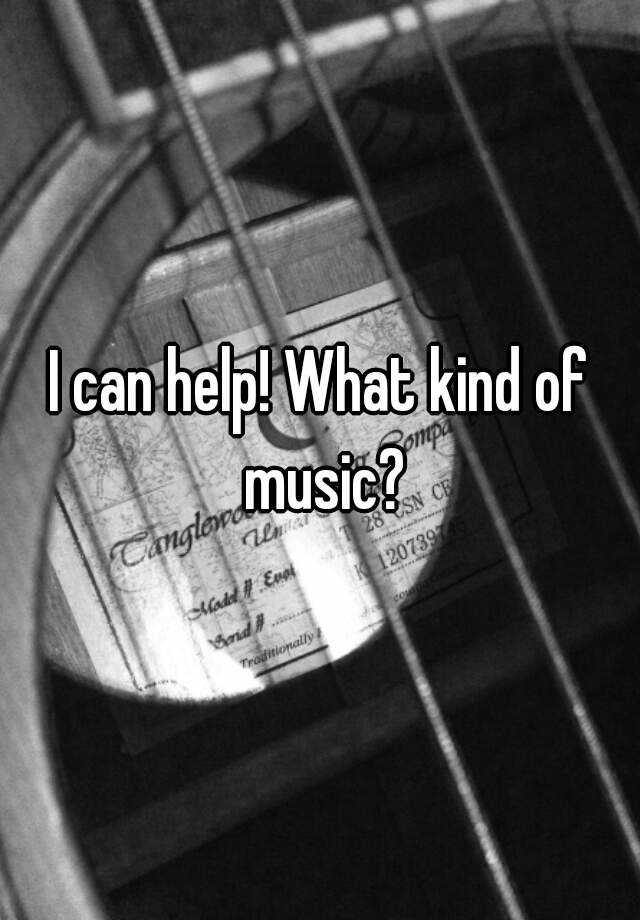 i-can-help-what-kind-of-music