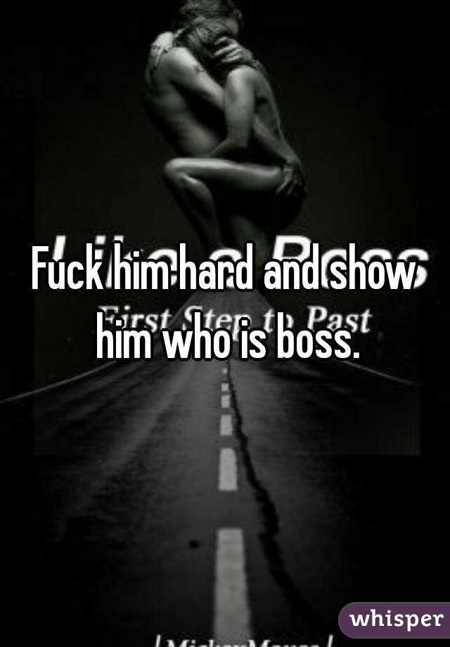 Fuck him hard and show him who is boss.
