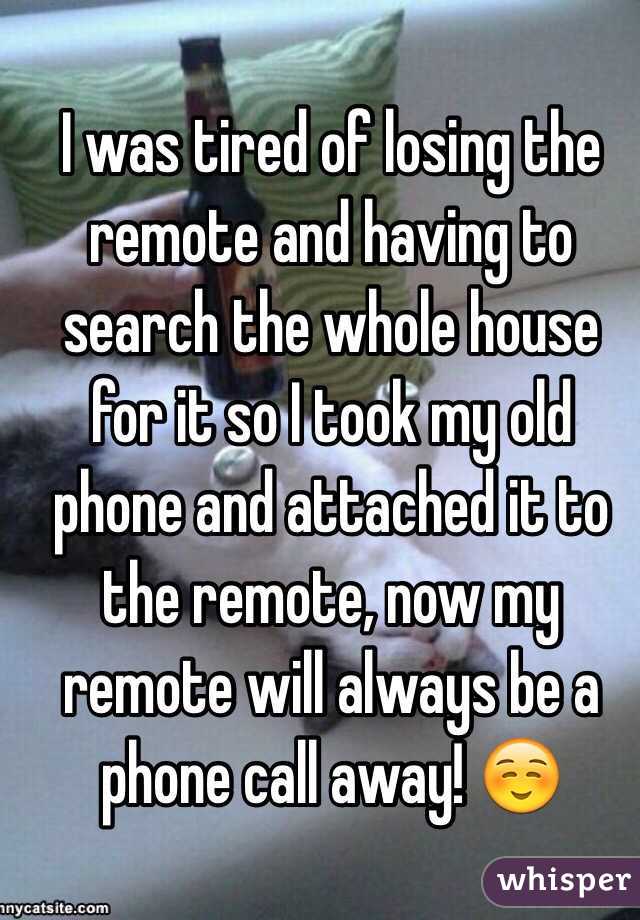 I was tired of losing the remote and having to search the whole house for it so I took my old phone and attached it to the remote, now my remote will always be a phone call away! ☺️