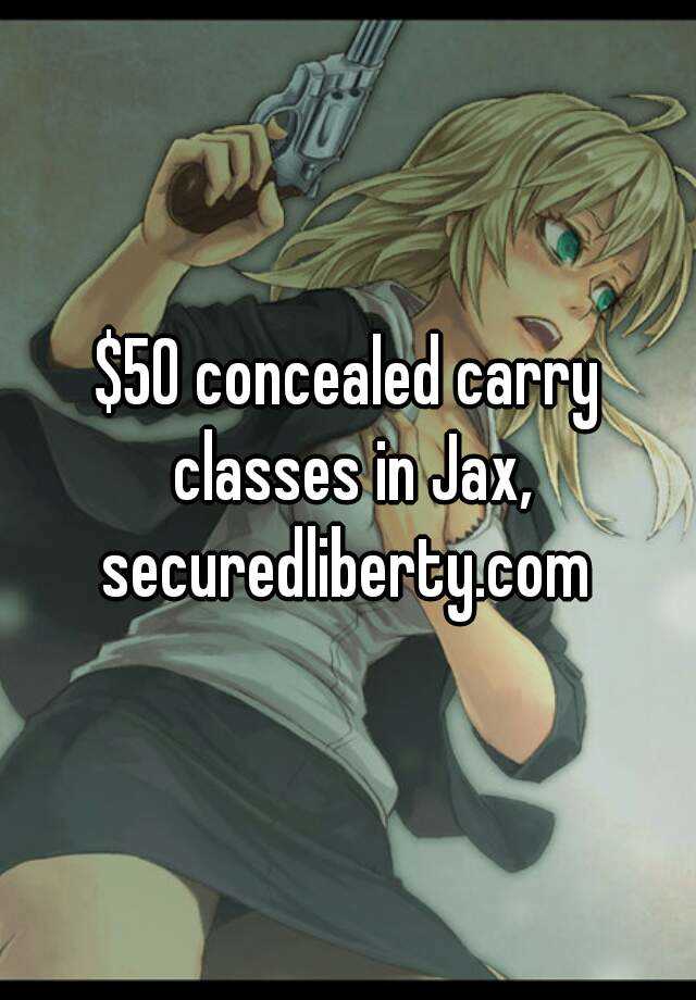 $50 concealed carry classes in Jax, securedliberty.com 