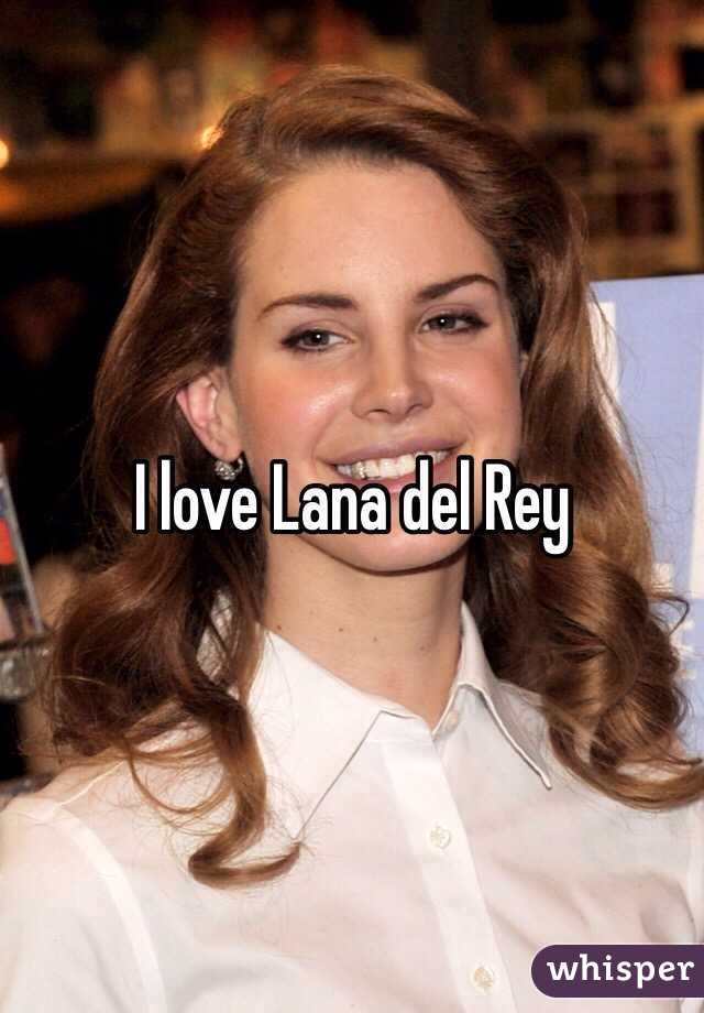 I love Lana del Rey 