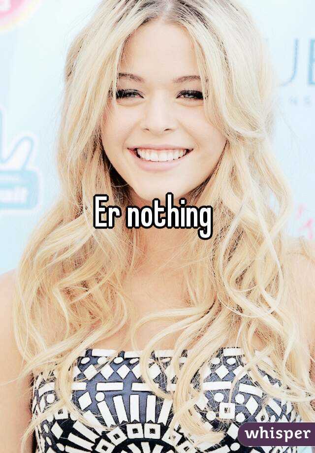 Er nothing 
