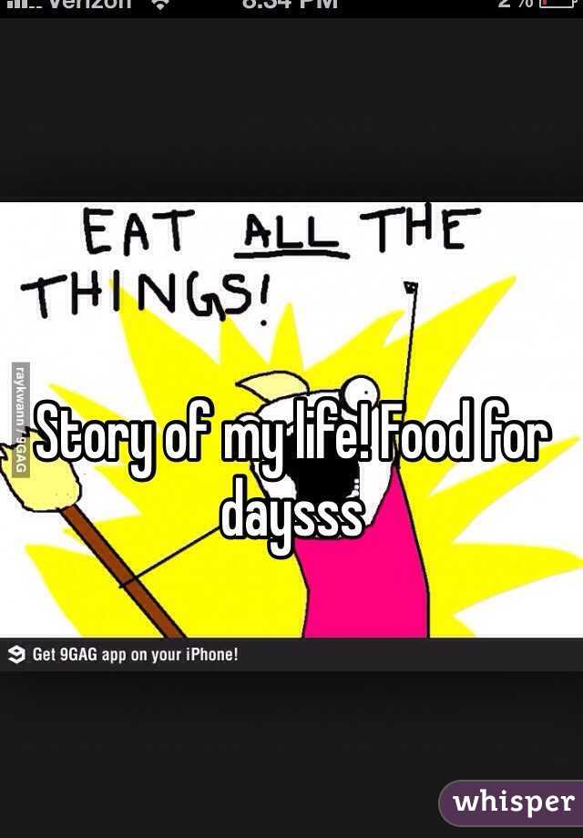 Story of my life! Food for daysss