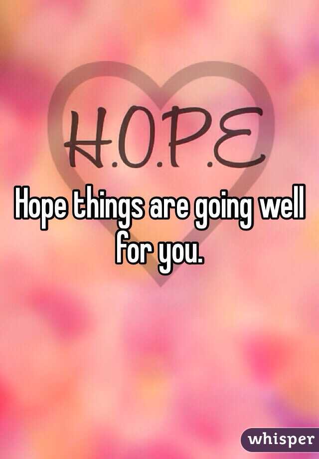Hope things are going well for you. 