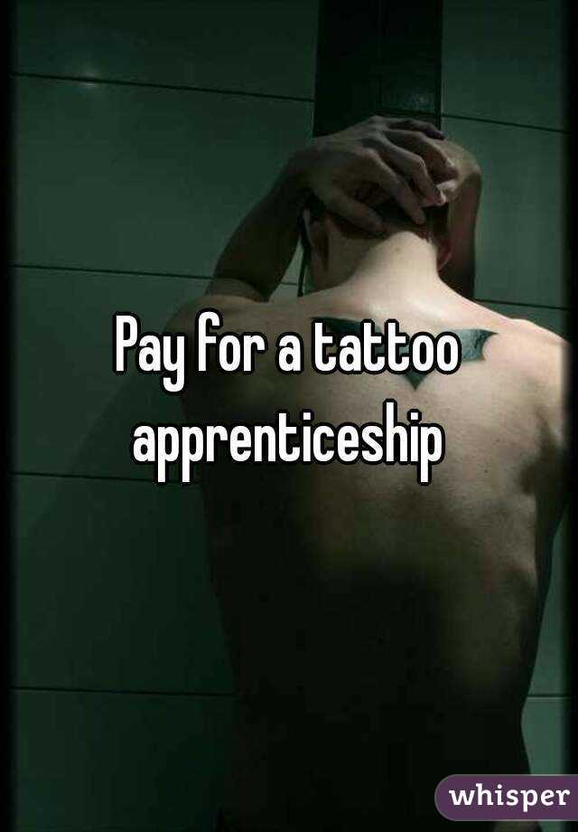Pay for a tattoo apprenticeship 