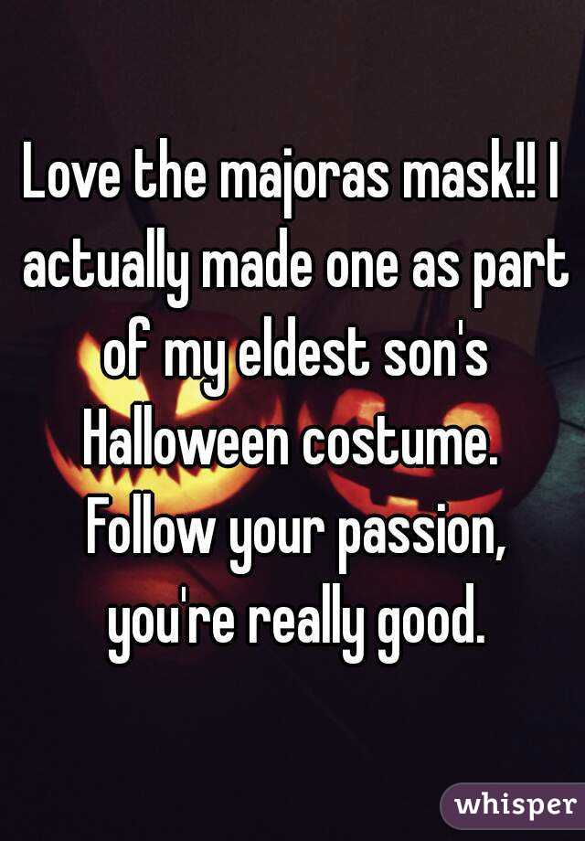 Love the majoras mask!! I actually made one as part of my eldest son's Halloween costume.  Follow your passion, you're really good.