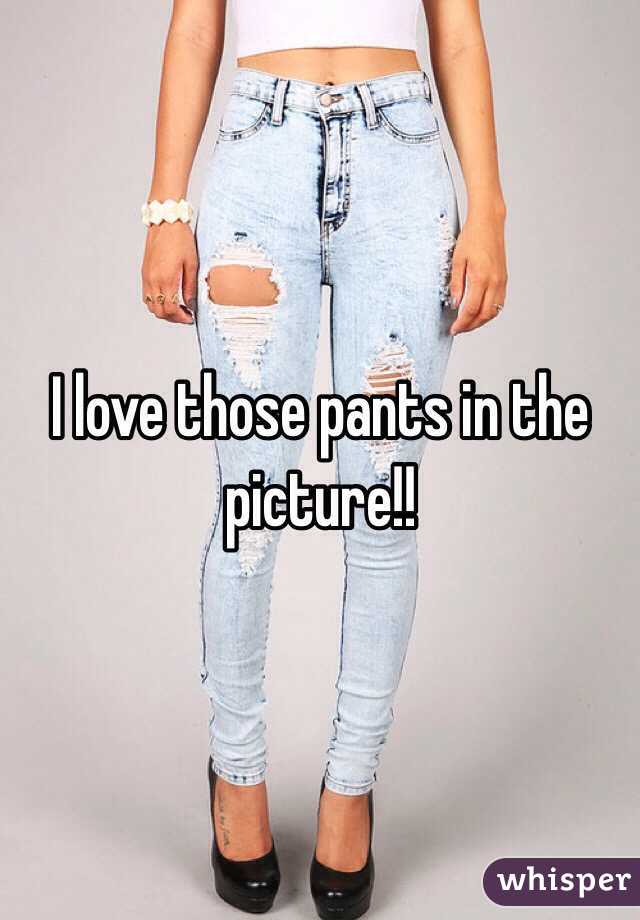 I love those pants in the picture!!