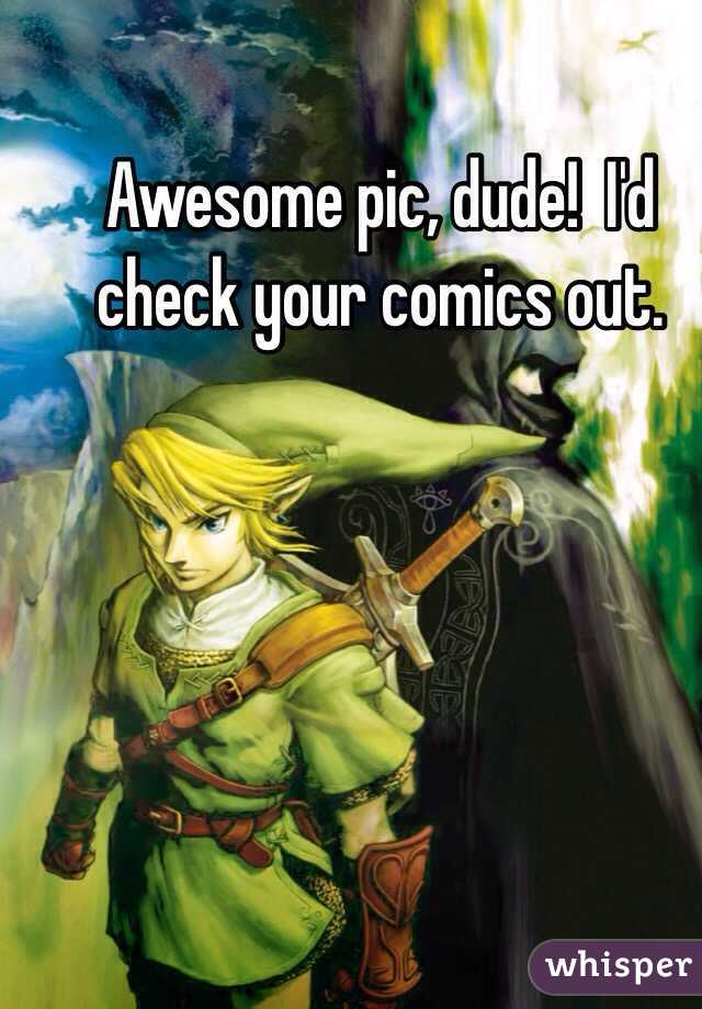 Awesome pic, dude!  I'd check your comics out.