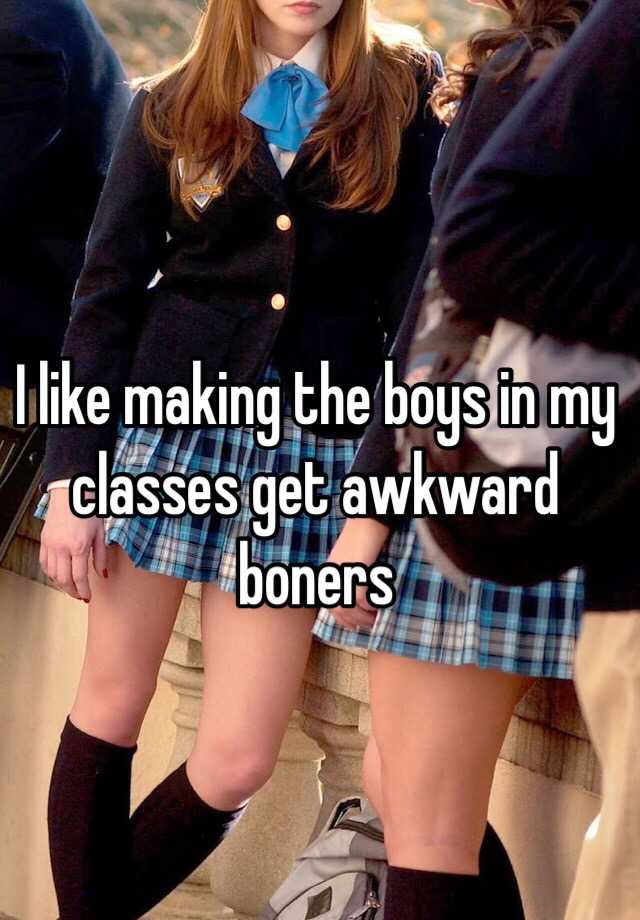 I Like Making The Boys In My Classes Get Awkward Boners 1783