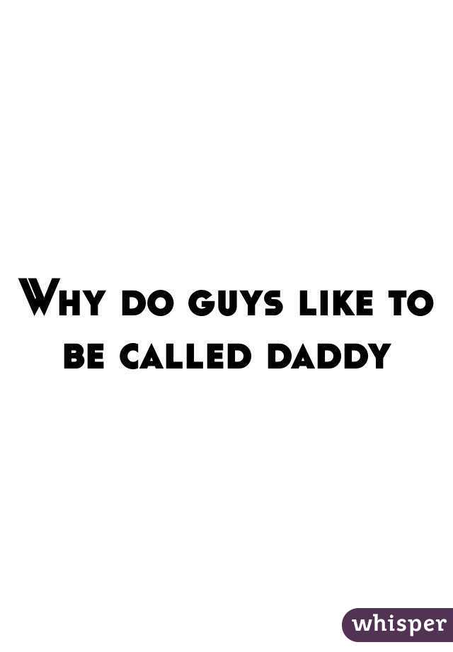 why-do-guys-like-to-be-called-daddy