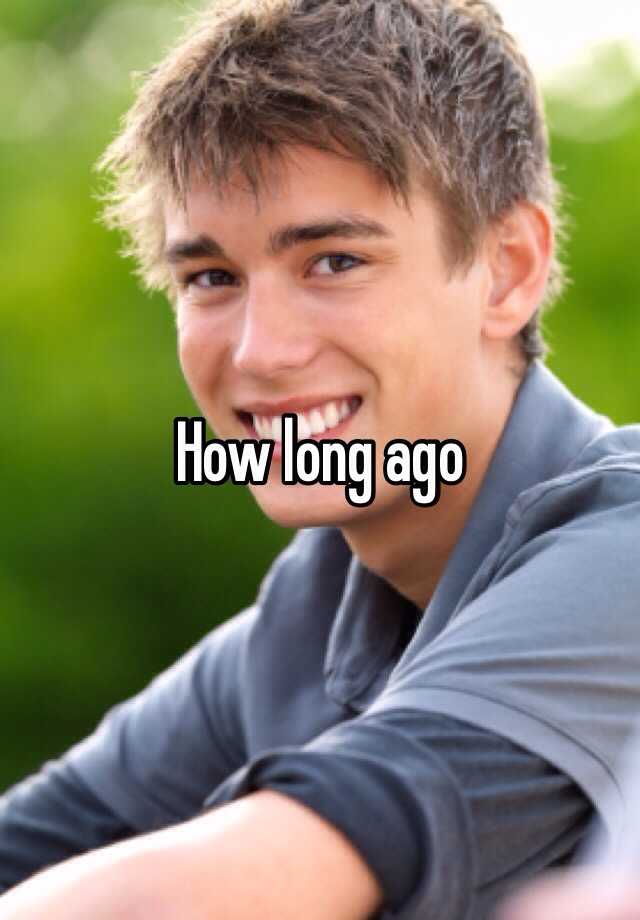 how-long-ago