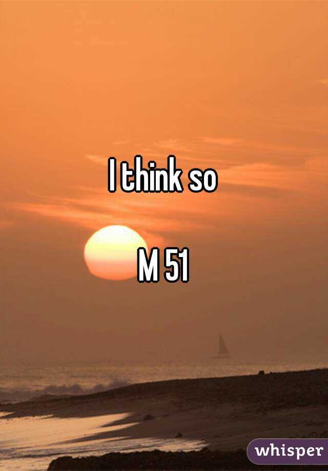 I think so

M 51