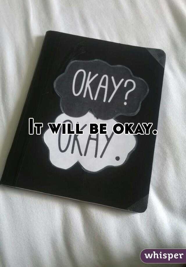 It will be okay.