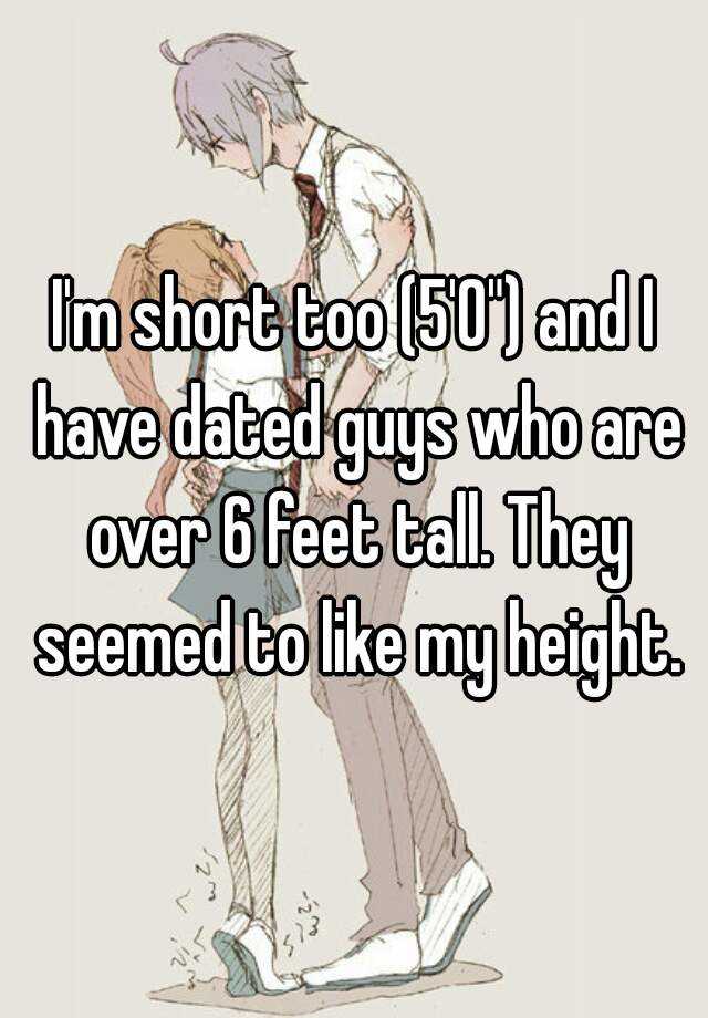 i-m-short-too-5-0-and-i-have-dated-guys-who-are-over-6-feet-tall