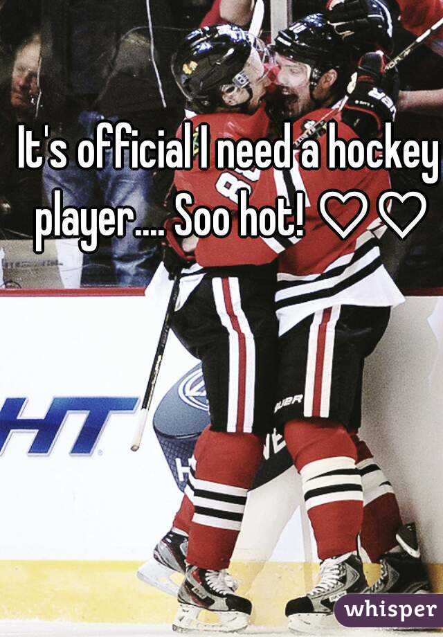 It's official I need a hockey player.... Soo hot! ♡♡