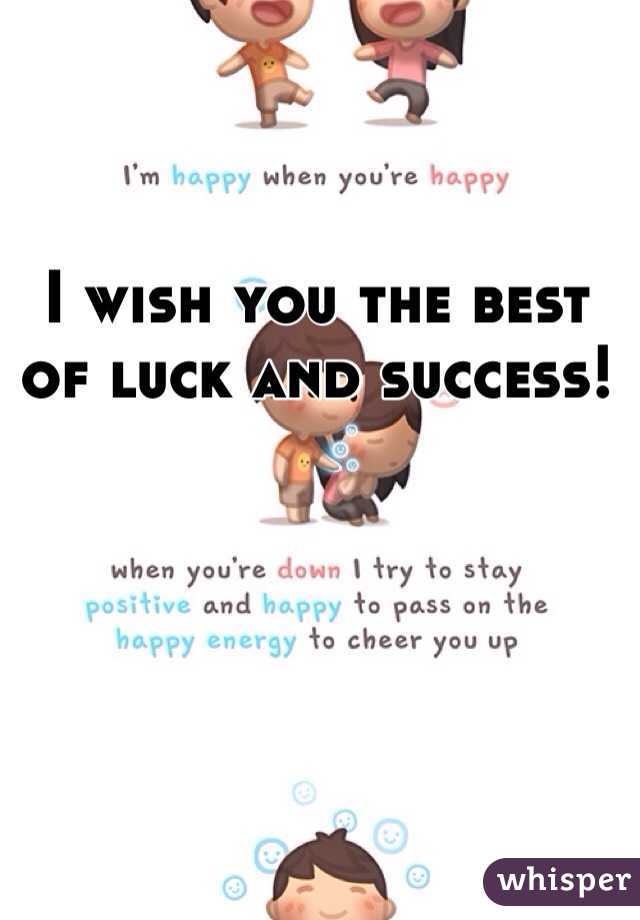 I wish you the best of luck and success! 