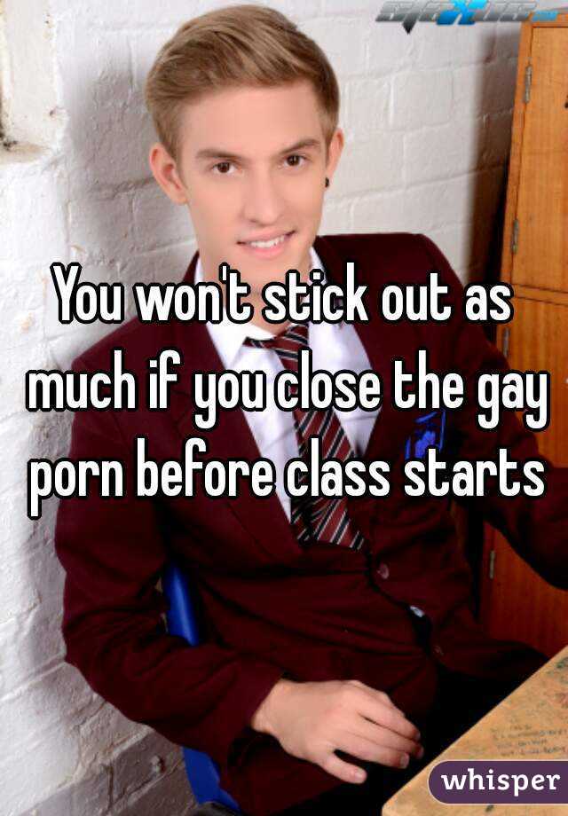 You won't stick out as much if you close the gay porn before class starts