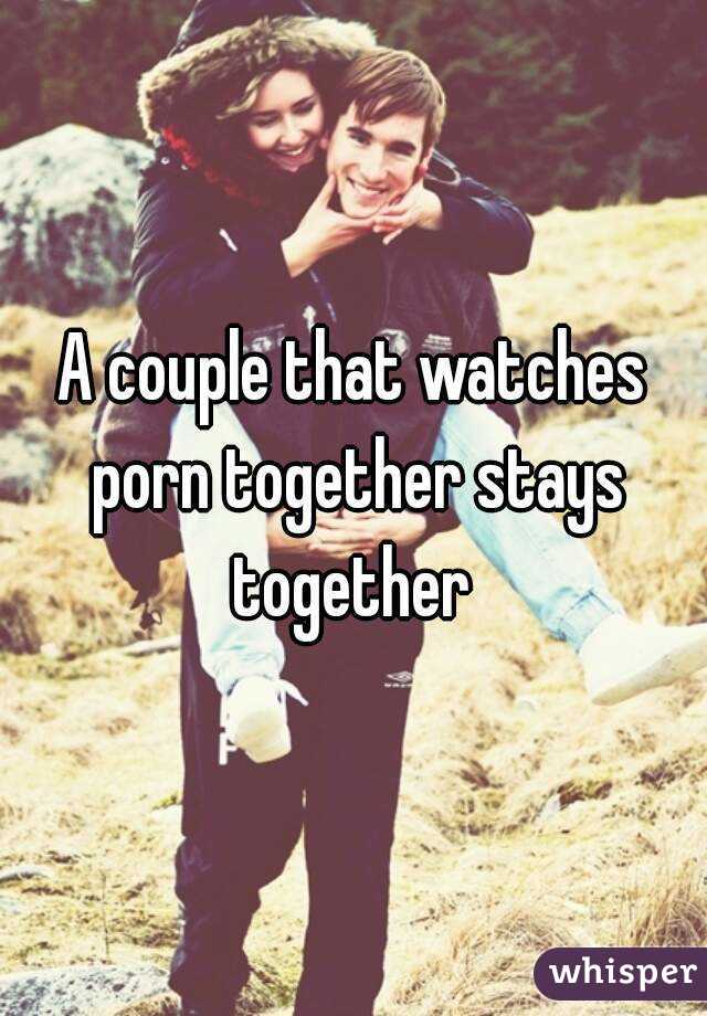 A couple that watches porn together stays together 