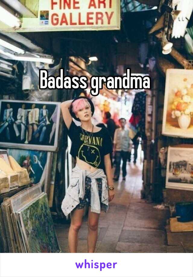 Badass grandma