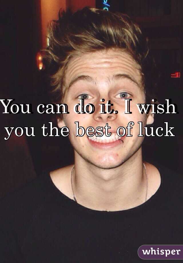 You can do it. I wish you the best of luck