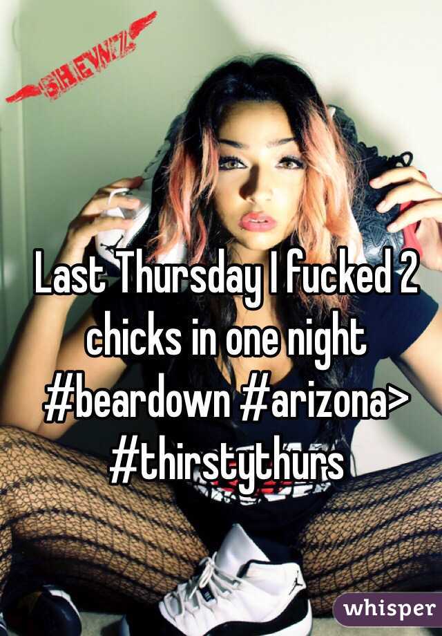 Last Thursday I fucked 2 chicks in one night #beardown #arizona> #thirstythurs