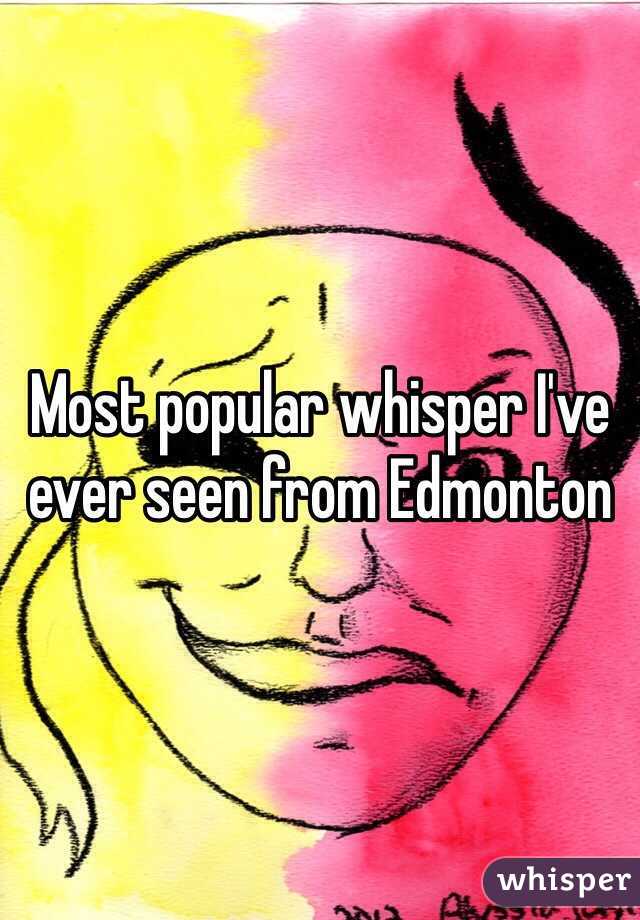 Most popular whisper I've ever seen from Edmonton