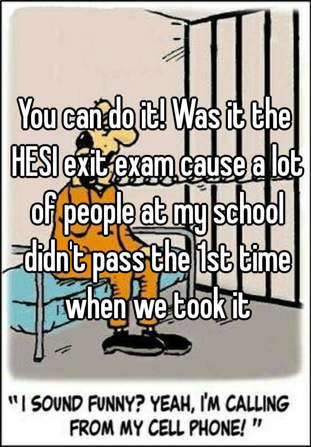 you-can-do-it-was-it-the-hesi-exit-exam-cause-a-lot-of-people-at-my