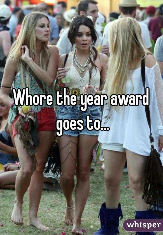 Whore the year award goes to...