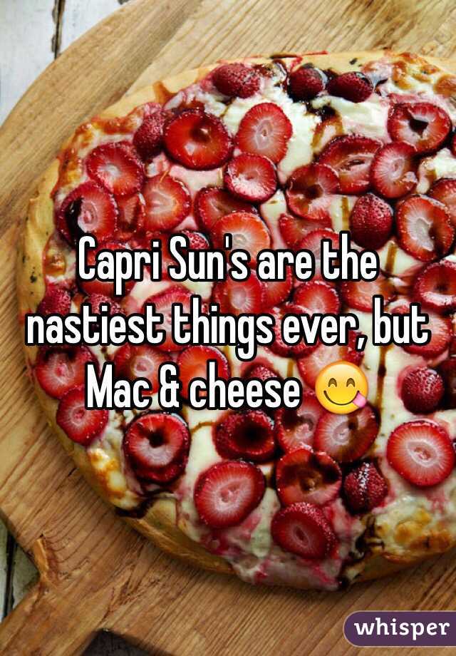 Capri Sun's are the nastiest things ever, but Mac & cheese 😋