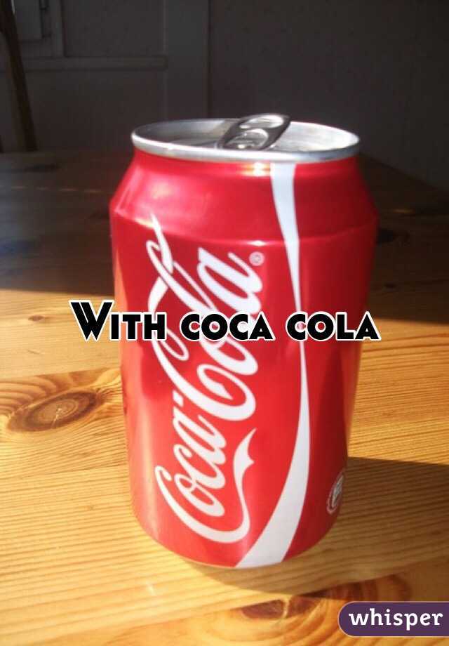 With coca cola 