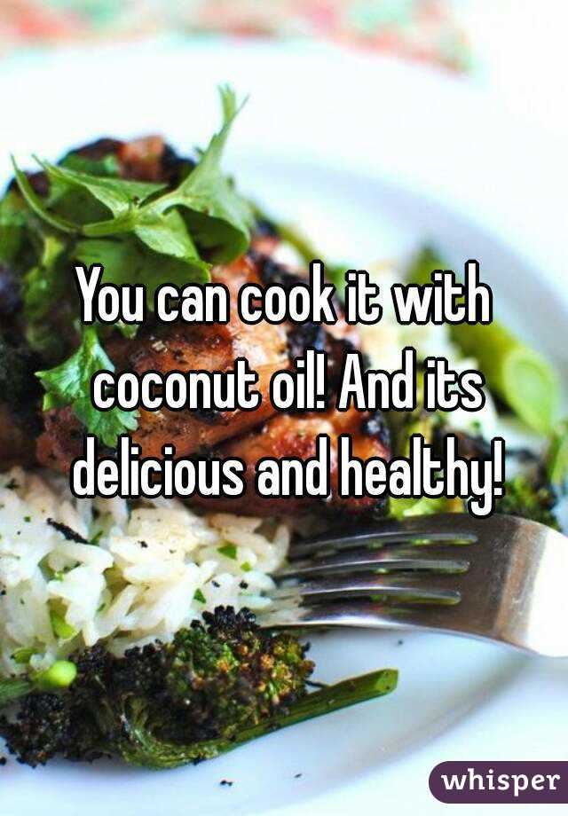 You can cook it with coconut oil! And its delicious and healthy!