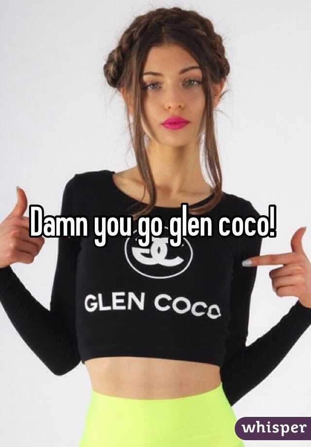 Damn you go glen coco!