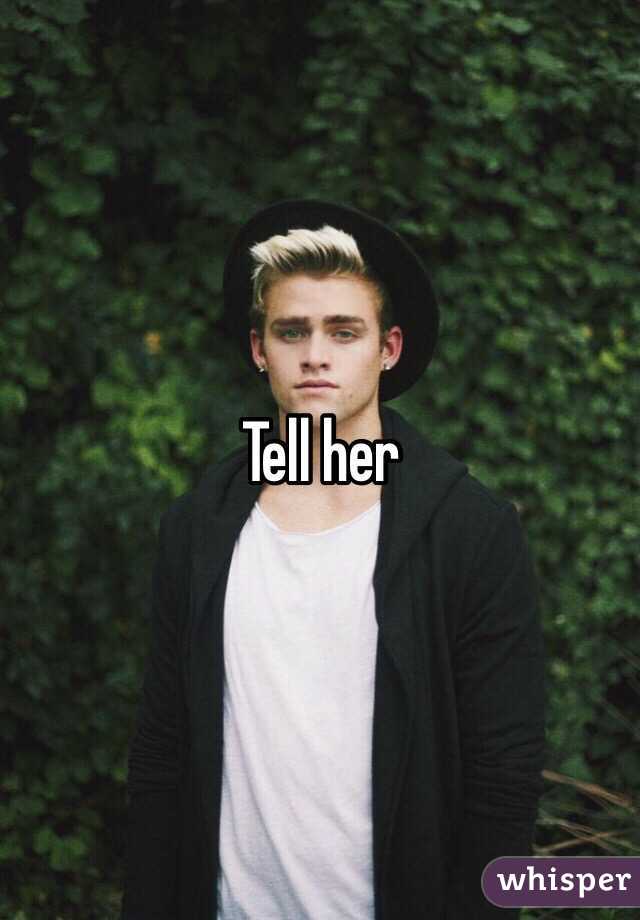 Tell her 