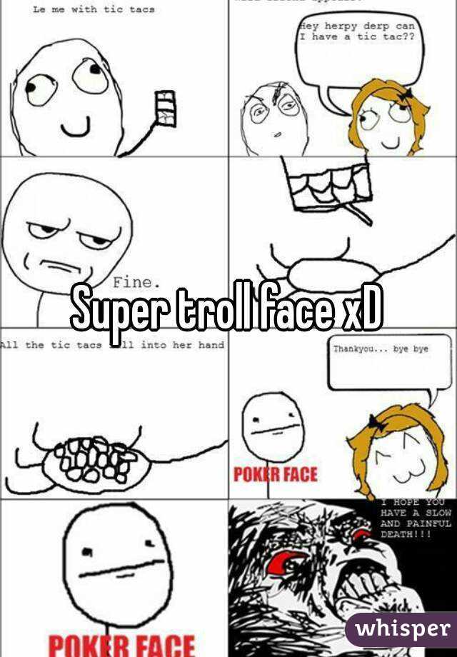 Super troll face xD