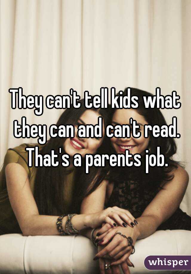 They can't tell kids what they can and can't read. That's a parents job.
