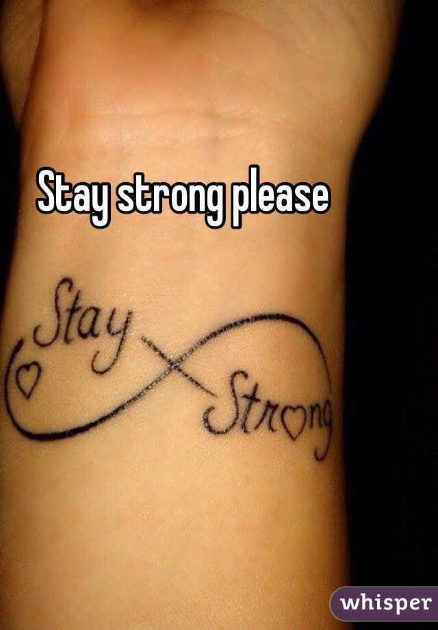 Stay strong please