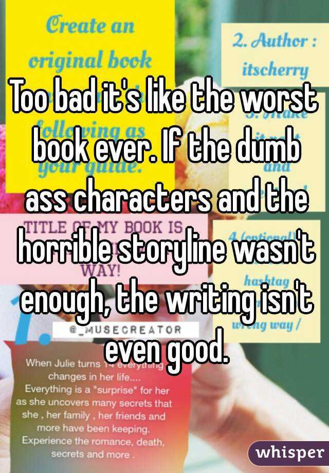 Too bad it's like the worst book ever. If the dumb ass characters and the horrible storyline wasn't enough, the writing isn't even good.