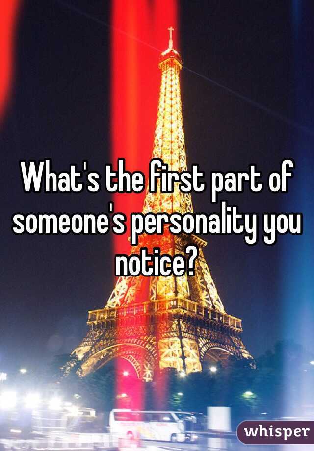 What's the first part of someone's personality you notice?
