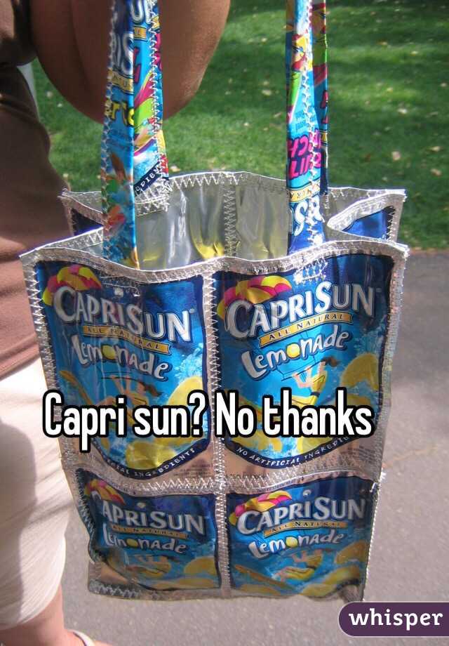 Capri sun? No thanks