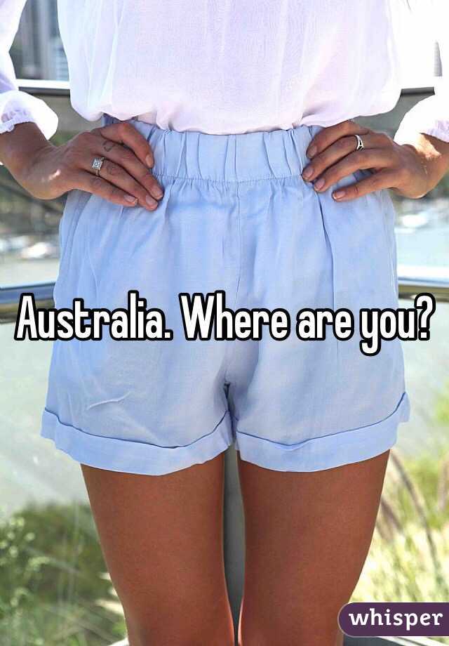 Australia. Where are you?